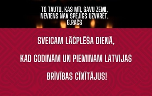 Sveicam Lāčplēša dienā, kad godinām un pieminam Latvijas brīvības cīnītājus!